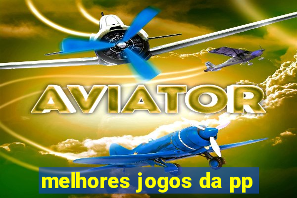 melhores jogos da pp